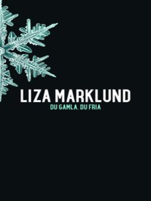 Titeldetaljer för Du gamla, du fria av Liza Marklund - Tillgänglig